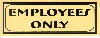 [ SIGN,GOLDEN PLASTIC,"EMPLOYEES" 3" X 8" ]